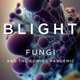 book cover for "Blight: Fungi and the Coming Pandemic"